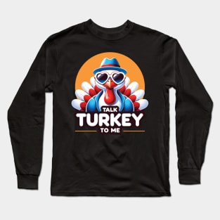 Talk turkey to me - Funny Thanksgiving gift Long Sleeve T-Shirt